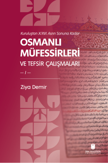 Kuruluştan X/XVI. Asrın Sonuna Kadar OSMANLI MÜFESSİRLERİ VE TEFSİR ÇALIŞMALARI