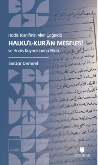 Hadis Tasnifinin Altın Çağında Halku’l-Kur’an Meselesi ve Hadis Kaynaklarına Etkisi
