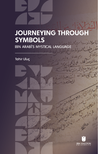 Journeying Through Symbols: Ibn Arabī’s Mystical Language
