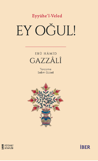 Eyyühe’l-Veled / Ey Oğul!
