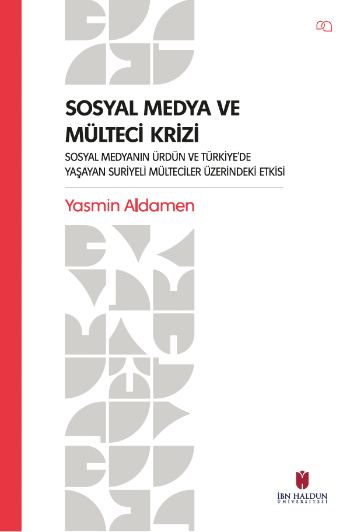 Sosyal Medya ve Mülteci Krizi – Sosyal Medyanın Ürdün ve Türkiye’de Yaşayan Suriyeli Mülteciler Üzerindeki Etkisi