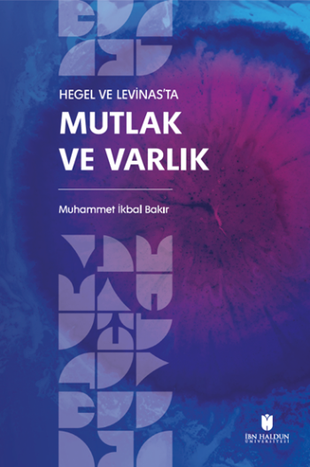 Hegel ve Levinas’ta Mutlak ve Varlık