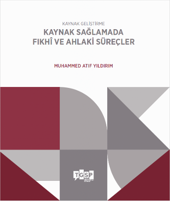Kaynak Geliştirme | Kaynak Sağlamada Fıkhî ve Ahlaki Süreçler