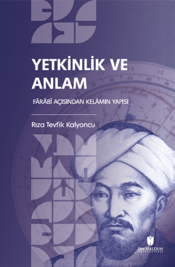 Yetkinlik ve Anlam: Fârâbî Açısından Kelâmın Yapısı