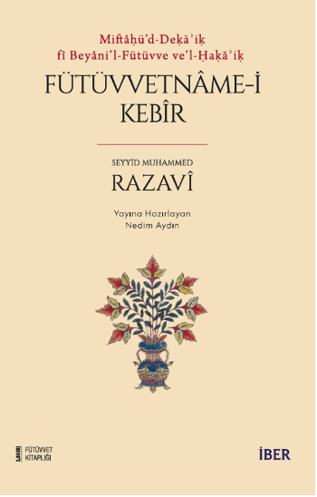 Miftâḥü’d-Deḳāʾiḳ fî Beyâni’l-Fütüvve ve’l-Ḥaḳāʾiḳ / Fütüvvetnâme-i Kebîr