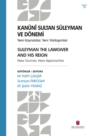 Yeni Kaynaklar, Yeni Yaklaşımlar: Suleyman The Lawgiver And His Reign New Sources, New Approaches