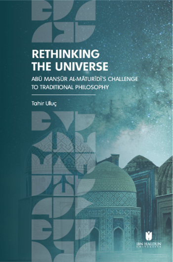 Rethinking the Universe: Abū Manṣūr Al-Māturīdī’s Challenge to Traditional Philosophy