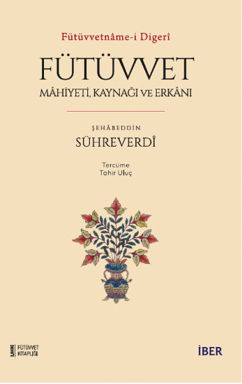 Fütüvvetnâme-i Digerî / Fütüvvet: Mâhiyeti, Kaynağı ve Erkânı